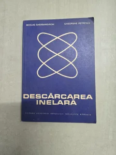 DESCĂRCAREA INELARĂ - Nicolae Gherbanovschi, Gheorghe Petrescu