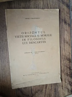 Orizontul vietii sociale si morale in filosofia lui Descartes - Petru Comarnescu, dedicatie