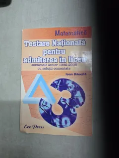 Testare Națională pentru admiterea în liceu - Ioan Dăncilă