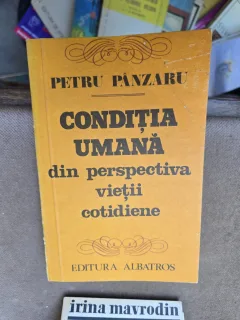Condiția umană din perspectiva vieții cotidiene - Petru Pânzaru