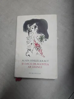 Și dacă dragostea ar dăinui - Alain Finkielkraut