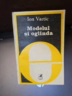 Modelul și oglinda - Ion Vartic