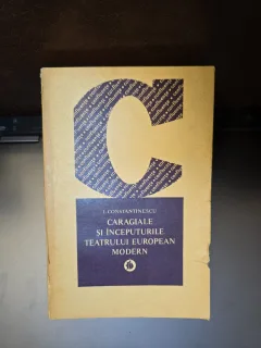 Caragiale și începuturile teatrului european modern - I. Constantinescu