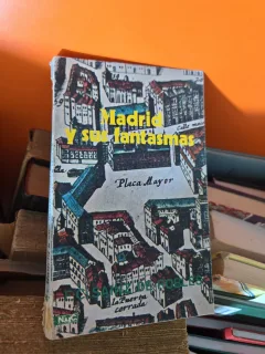 Madrid y sus fantasmas - F. G. Sainz de Robles