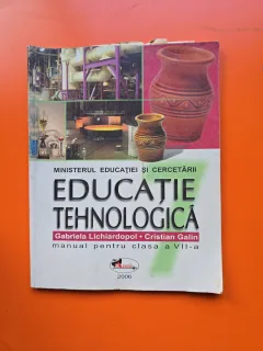 Educatie tehnologica - manual pentru clasa a VII-a - Gabriela Lichiardopol, Cristian Galin