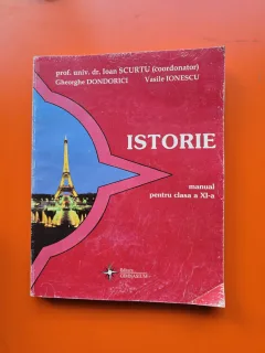 ISTORIE - manual pentru clasa a XI-a - prof. univ. dr. Ioan SCURTU, Gheorghe DONDORICI, Vasile IONESCU