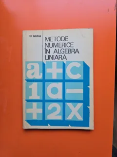 Metode numerice în algebra liniară - C. Mihu