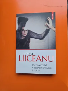 Inconfortabil / Capcanele sinceritatii de cuplu - Aurora Liiceanu