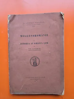 Meglenoromânii  Istoria și graiul lor - vol. 1 - Th. Capidan