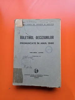 Buletinul Deciziunilor Pronuntate în Anul 1940 - vol. LXXVIII, partea IV - Curtea de Casație și Justiție