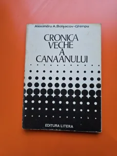 Cronica veche a Canaanului - Alexandru A. Boșcakov-Ghimpu