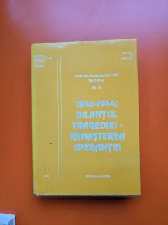 1943-1944: Bilanțul tragediei - renașterea speranței - Federatia Comunităților Evreiești din România - vol. IV