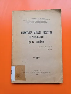 Finanțarea marilor industrii în străinătate și în România - Alexandru D. Neagu - cu dedicatie din partea autorului