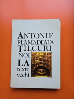 Tilcuri noi la  texte vechi - Antonie Plamadaeala