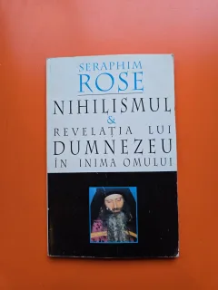 Nihilismul & Revelația lui Dumnezeu în inima omului - Seraphim Rose