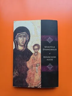 Sfintele Evanghelii și Rugăciuni Alese  - cu binecuvantarea IPS Bartolomeu Anania