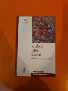 Războiul întru Cuvânt - Pr. Gheorghe Calciu-Dumitreasa