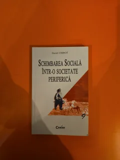 Schimbarea Socială într-o societate periferică - Daniel Chirot