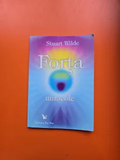 Forță, miracole - Stuart Wilde
