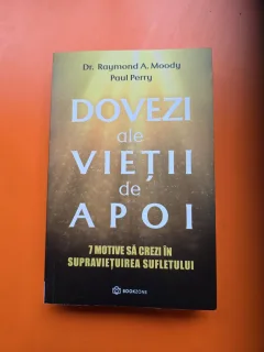 Dovezi ale vieții de apoi - Dr. Raymond A. Moody, Paul Perry