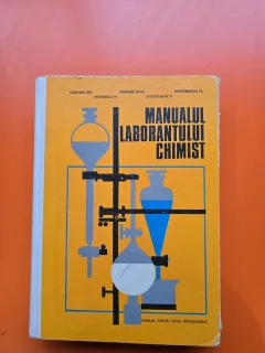Manualul laborantului chimist / Manual pentru scoli profesionale - Vlantoiu Gh., Marinescu M., Partenie Silvia, Apostolache S., Sintimbreanu Fl.