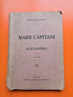 Mari Căpitani ( I)  Alexandru - General Leon Cerchez