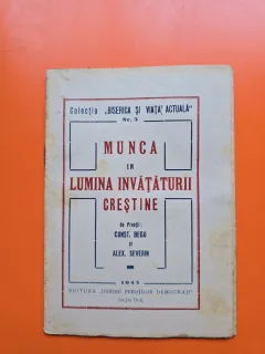 Munca in Lumina Învățăturii Creștine - Const. Begu și Alex. Severin