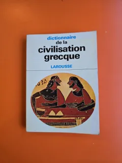 Dictionnaire de la civilisation grecque - Larousse