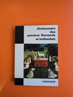 Dictionnaire des peintres flamands et hollandais - Larousse