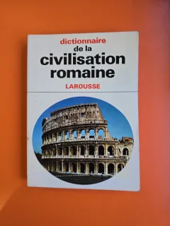 Dictionnaire de la civilisation romaine - Larousse