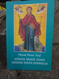 Sfântul Munte Athos Grădina Maicii Domnului - Monah Pimen Vlad