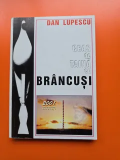 Ceas de taină cu Brâncuși - Dan Lupescu
