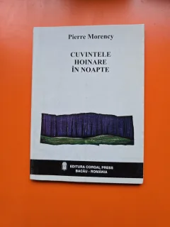 Cuvintele hoinare în noapte - Pierre Morency - cu dedicatia autorului