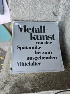Metallkunst von der Spätantike bis zum ausgehenden Mittelalter