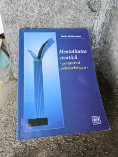 Mentalitatea creativă - perspectiva psihosociologică - Maria Moldoveanu