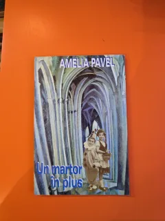 Un martor în plus - Amelia Pavel