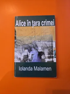 Alice în țara crimei - Iolanda Malamen