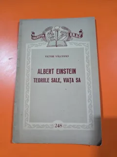 Albert Einstein. Teoriile sale, viața sa - Victor Vâlcovici