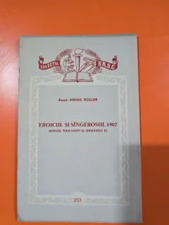 Eroicul și sîngerosul 1907 - Acad. Mihail Roller