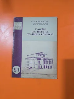 EVOCĂRI DIN TRECUTUL TEATRULUI ROMÂNESC - COSTACHE ANTONIU