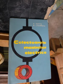 Colectoarele masinilor electrice - A. Cotta, D. Lăzăroiu