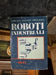 Roboti industriali - Viorel Ispas, Ioan I. Pop, Mircea Bocu