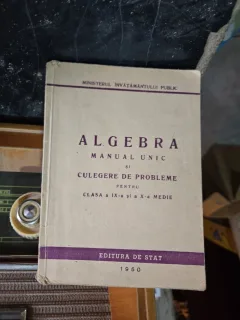 Algebra - Manual unic și culegere de probleme - Ministerul Învățământului Public