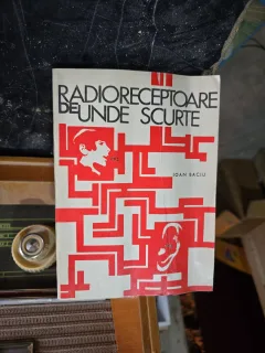 Radioreceptoare de unde scurte - Ioan Baciu