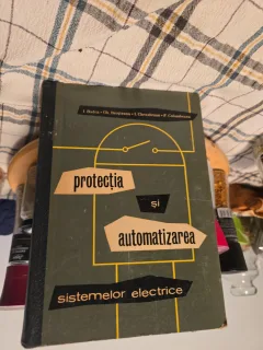 Protecția și automatizarea sistemelor electrice - I. Badea, Gh. Broșteanu, L. Chenzbraun, P. Columheanu