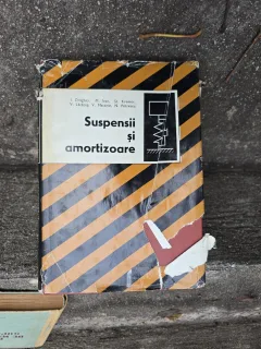 Suspensii și amortizoare - I. Drăghici, M. Ivan, St. Kremer, V. Lăcătuș, V. Macarie, N. Petrescu
