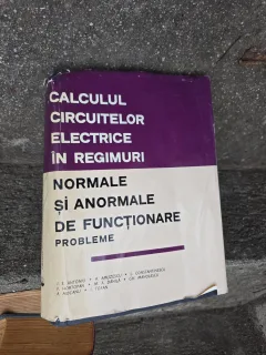 Calculul circuitelor electrice în regimuri normale și anormale de funcționare - I. S. Antoniu, A. Amuzescu, L. Constantinescu, V. Hortopan, M. A. Danilă, Gh. Manolescu, A. Mocanu, I. Tofan