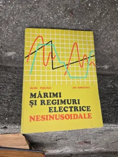 Mărimi și regimuri electrice nesinusoidale - Silviu Pușcașu, Jak Marcovici