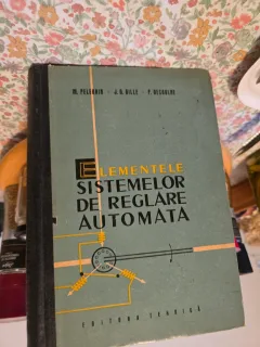 Elementele sistemelor de reglare automată - M. Pelegrin, J. G. Gille, P. Decaulne