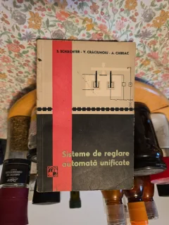 Sisteme de reglare automată unificate - S. Schachter, V. Crăciunoiu, A. Chiriac